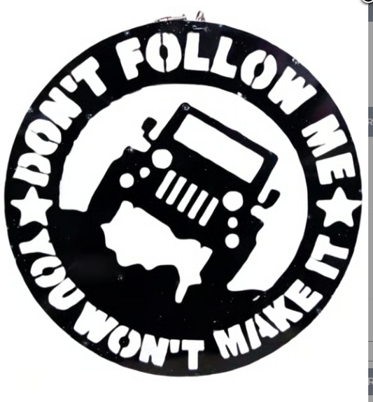 Jeep Don't Follow Me Sign 23"