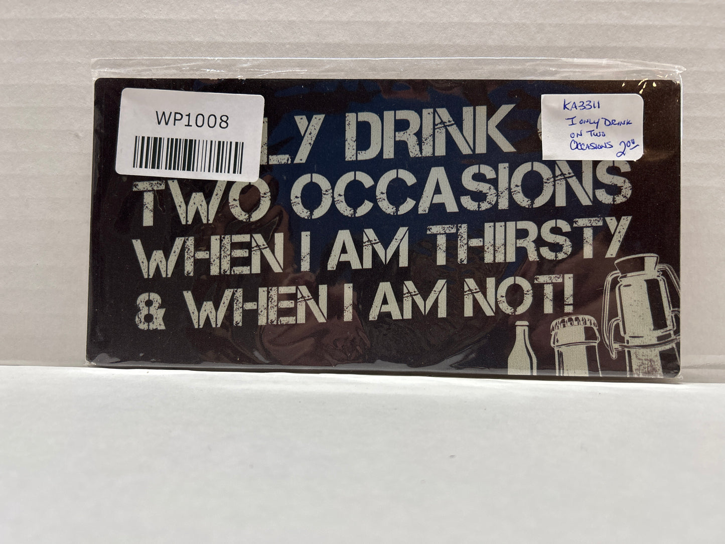 I only Drink on Two Occasions Sign