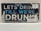 Let’s Drink Till We’re Drunk Sign