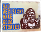 Bad Decisions Make Good Stories